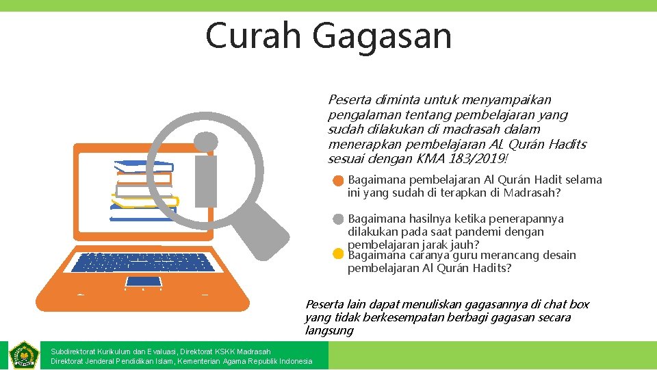 Curah Gagasan Peserta diminta untuk menyampaikan pengalaman tentang pembelajaran yang sudah dilakukan di madrasah