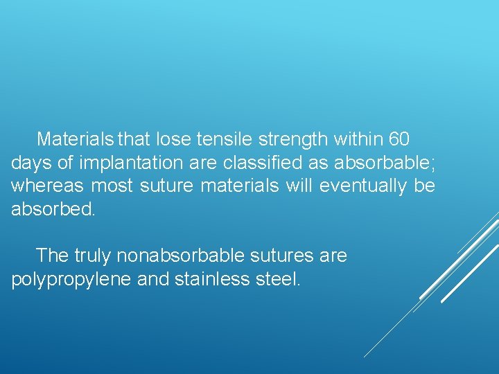 Materials that lose tensile strength within 60 days of implantation are classified as absorbable; Materials that lose tensile strength within 60 days of implantation are classified as absorbable;