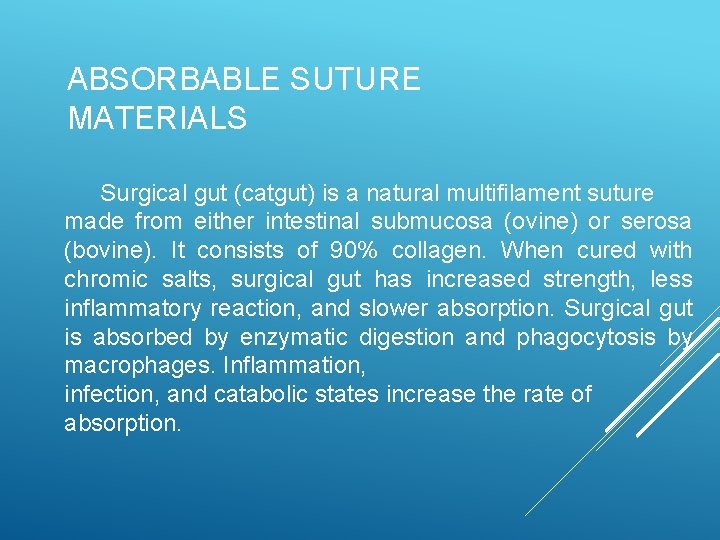 ABSORBABLE SUTURE MATERIALS Surgical gut (catgut) is a natural multifilament suture made from either ABSORBABLE SUTURE MATERIALS Surgical gut (catgut) is a natural multifilament suture made from either