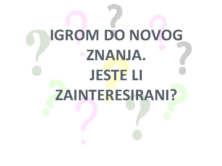 IGROM DO NOVOG ZNANJA. JESTE LI ZAINTERESIRANI? 