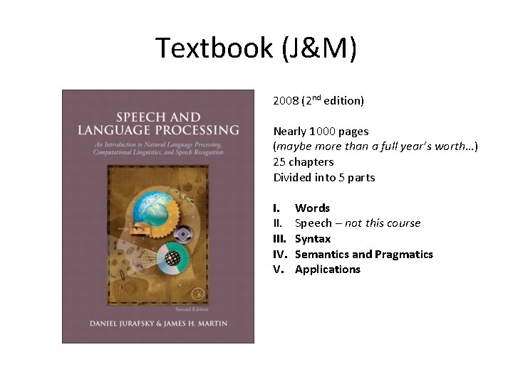 Textbook (J&M) 2008 (2 nd edition) Nearly 1000 pages (maybe more than a full