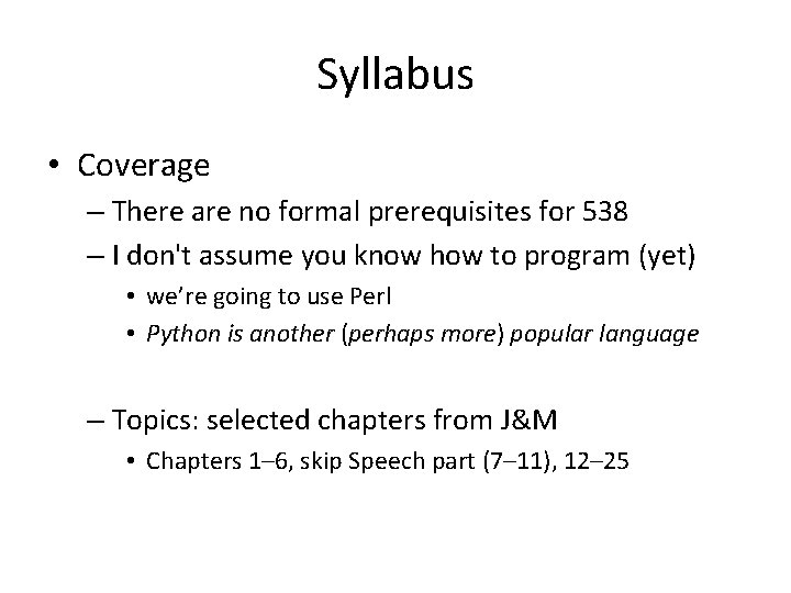 Syllabus • Coverage – There are no formal prerequisites for 538 – I don't