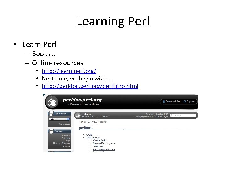 Learning Perl • Learn Perl – Books… – Online resources • http: //learn. perl.