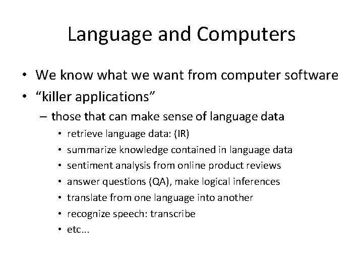 Language and Computers • We know what we want from computer software • “killer