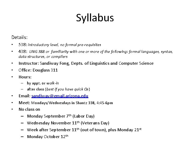 Syllabus Details: • • 538: introductory level, no formal pre-requisites 438: LING 388 or