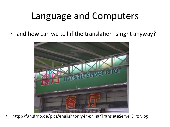 Language and Computers • and how can we tell if the translation is right