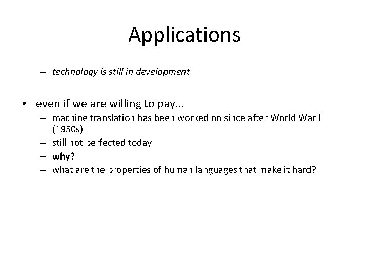 Applications – technology is still in development • even if we are willing to