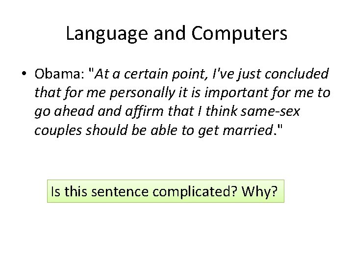 Language and Computers • Obama: "At a certain point, I've just concluded that for