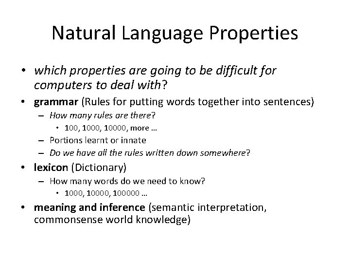 Natural Language Properties • which properties are going to be difficult for computers to