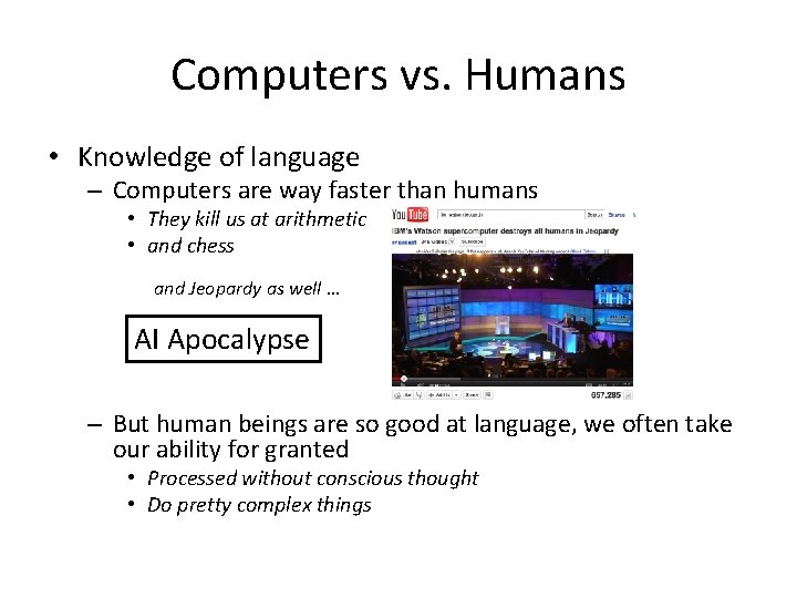 Computers vs. Humans • Knowledge of language – Computers are way faster than humans