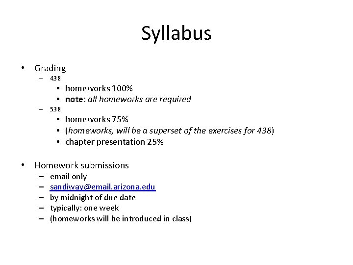 Syllabus • Grading – 438 • homeworks 100% • note: all homeworks are required