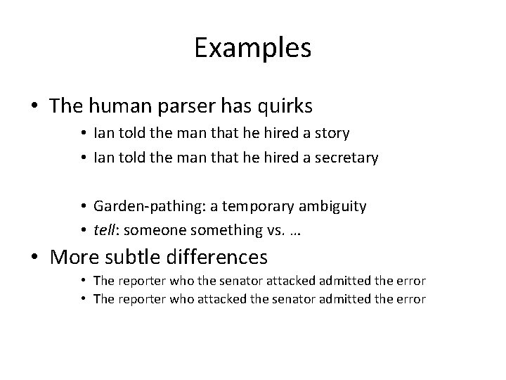 Examples • The human parser has quirks • Ian told the man that he
