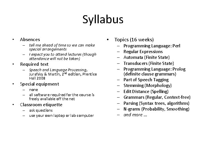 Syllabus • Absences – tell me ahead of time so we can make special