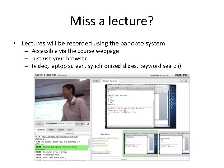 Miss a lecture? • Lectures will be recorded using the panopto system – Accessible