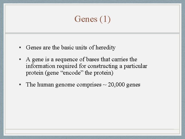 Genes (1) • Genes are the basic units of heredity • A gene is