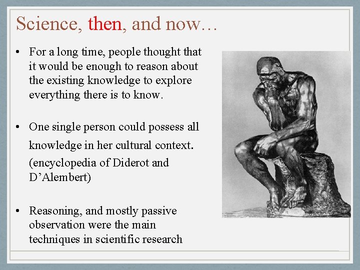 Science, then, and now… • For a long time, people thought that it would