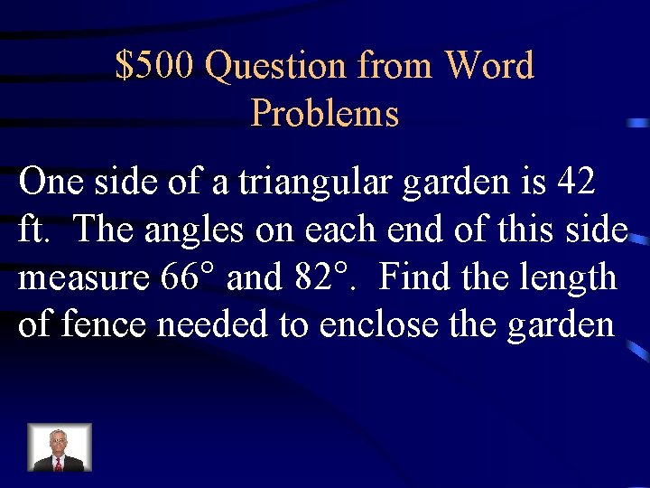 $500 Question from Word Problems One side of a triangular garden is 42 ft.