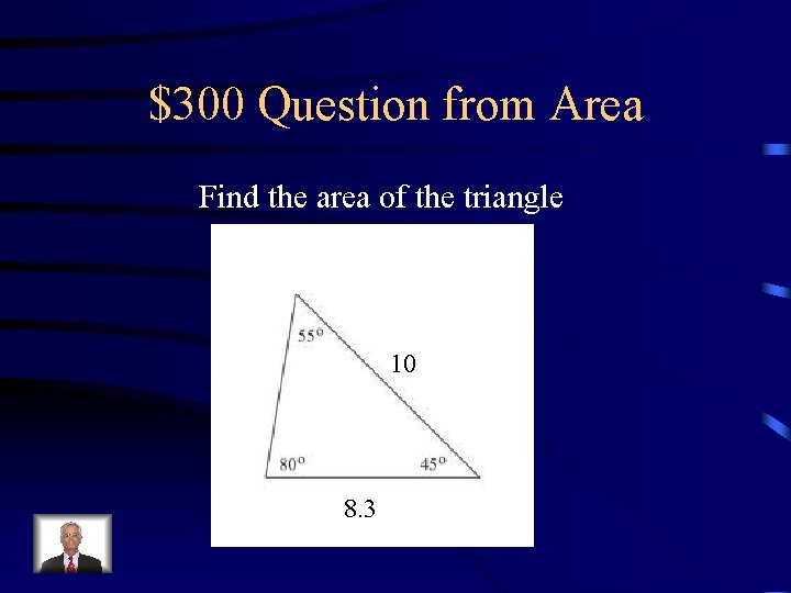 $300 Question from Area Find the area of the triangle 10 8. 3 