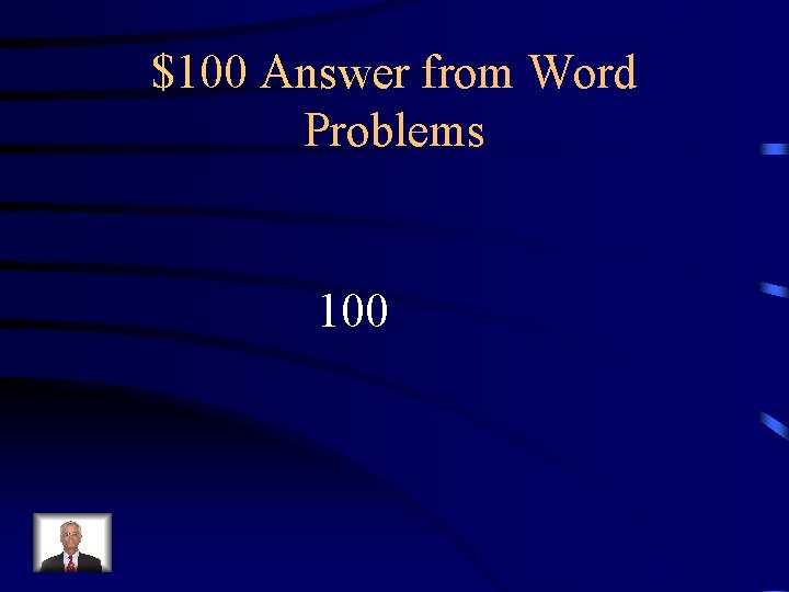 $100 Answer from Word Problems 100 