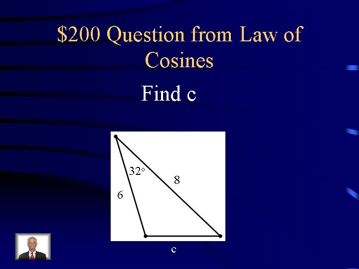 $200 Question from Law of Cosines Find c 32 o 8 6 c 