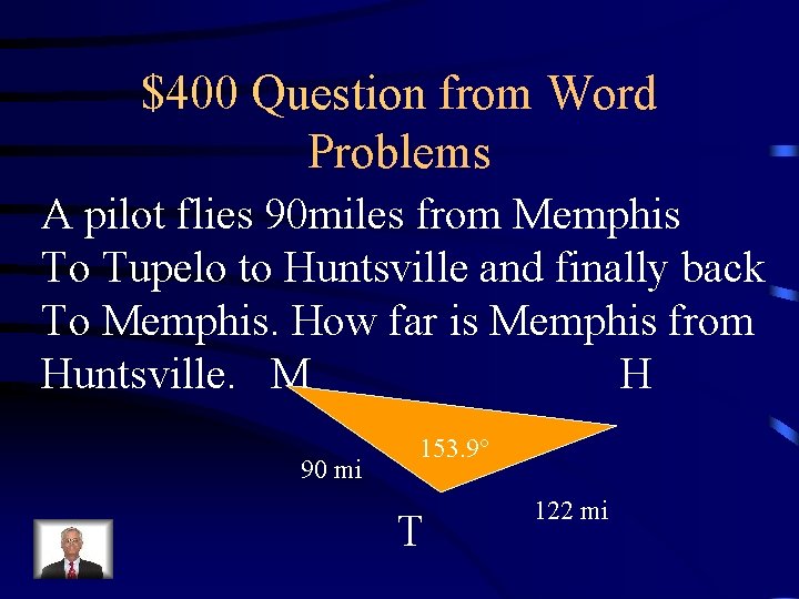 $400 Question from Word Problems A pilot flies 90 miles from Memphis To Tupelo