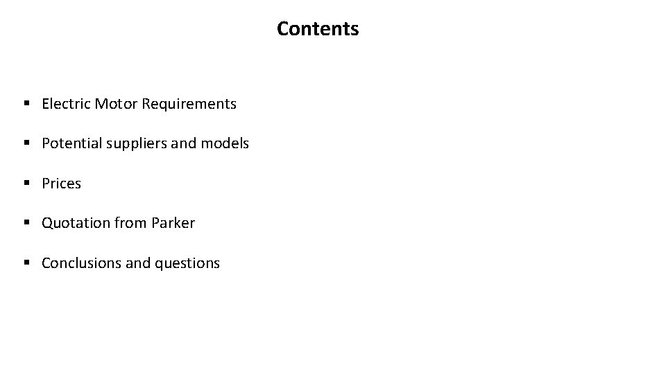 Contents § Electric Motor Requirements § Potential suppliers and models § Prices § Quotation