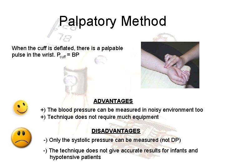 Palpatory Method When the cuff is deflated, there is a palpable pulse in the
