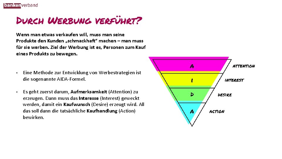 Wenn man etwas verkaufen will, muss man seine Produkte den Kunden „schmackhaft“ machen –