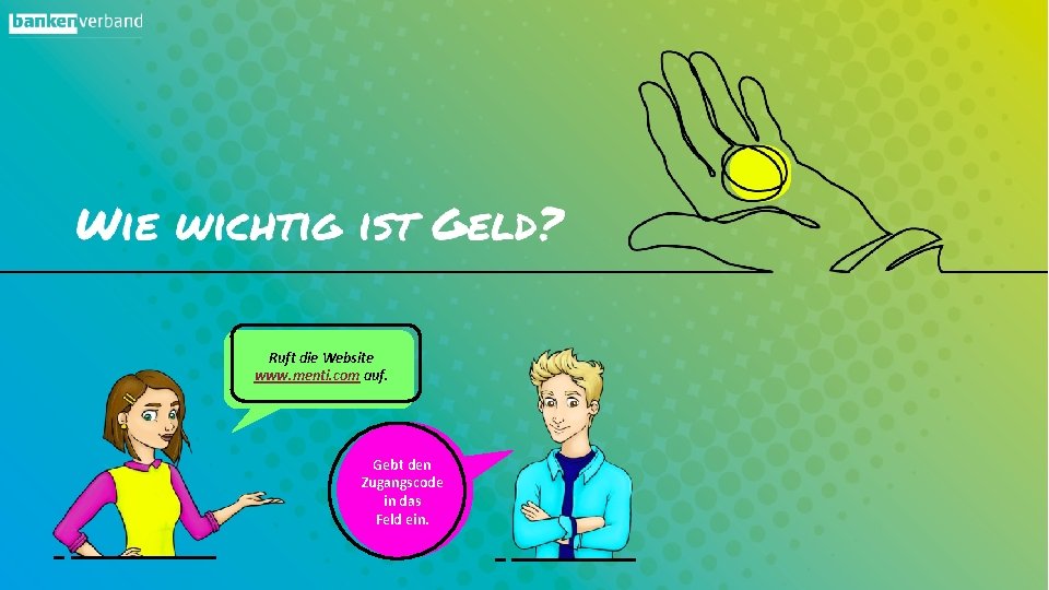 Ruft die Website www. menti. com auf. Gebt den Zugangscode in das Feld ein.