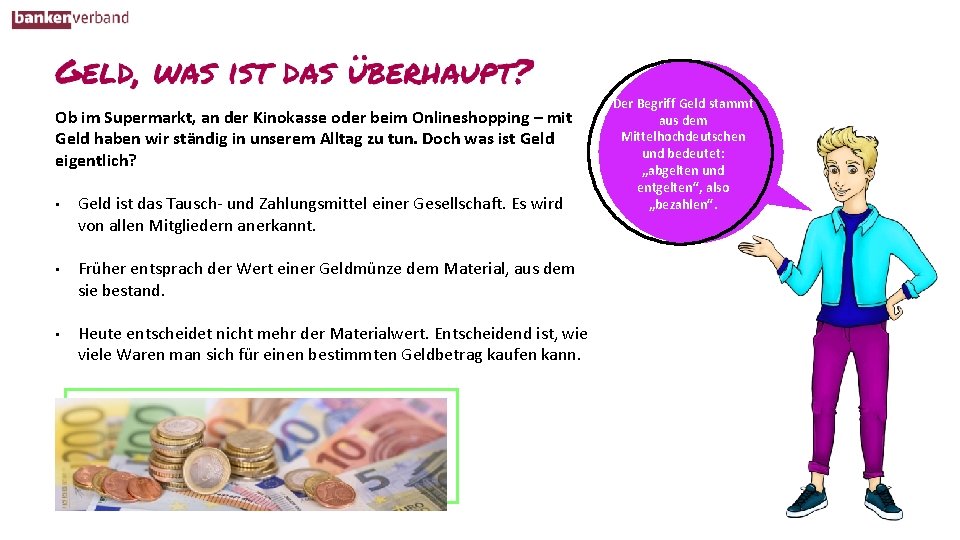Ob im Supermarkt, an der Kinokasse oder beim Onlineshopping – mit Geld haben wir