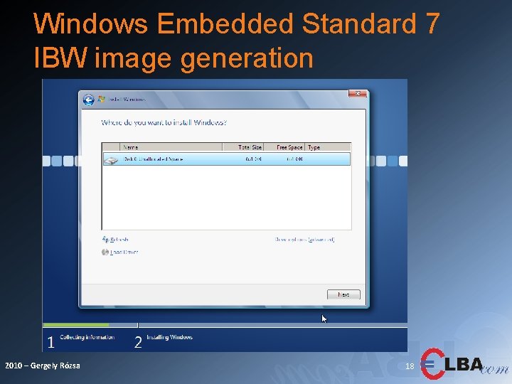 Windows Embedded Standard 7 IBW image generation 2010 – Gergely Rózsa 18 