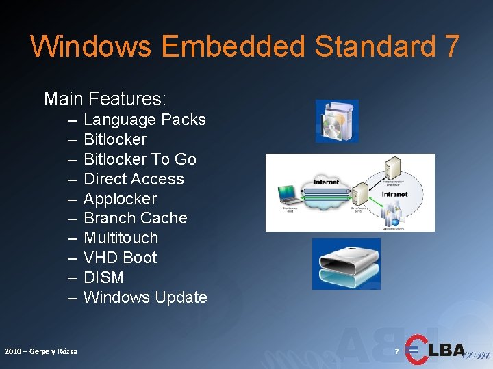 Windows Embedded Standard 7 Main Features: – – – – – 2010 – Gergely