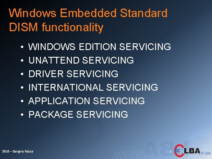 Windows Embedded Standard DISM functionality • • • WINDOWS EDITION SERVICING UNATTEND SERVICING DRIVER