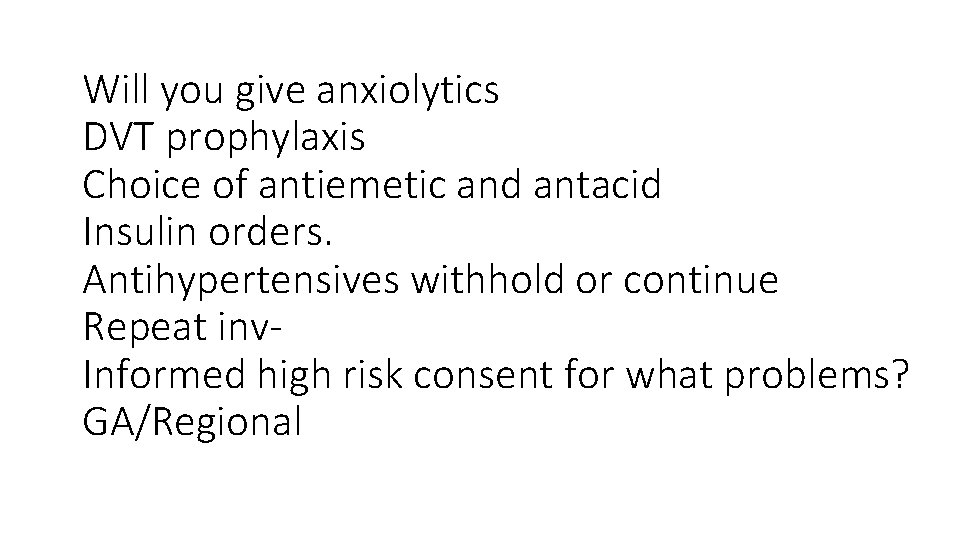 Will you give anxiolytics DVT prophylaxis Choice of antiemetic and antacid Insulin orders. Antihypertensives