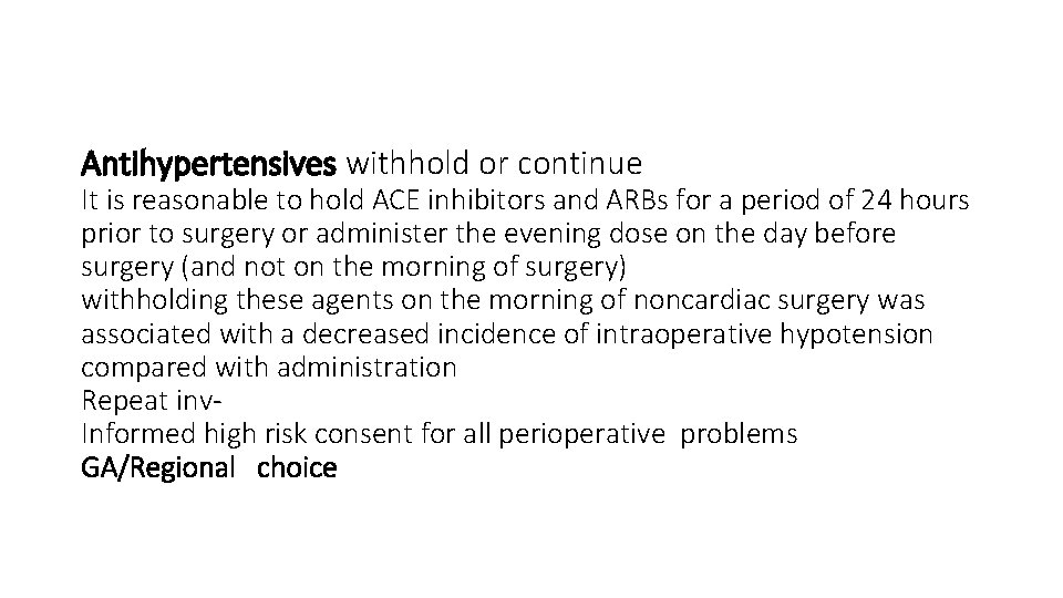 Antihypertensives withhold or continue It is reasonable to hold ACE inhibitors and ARBs for