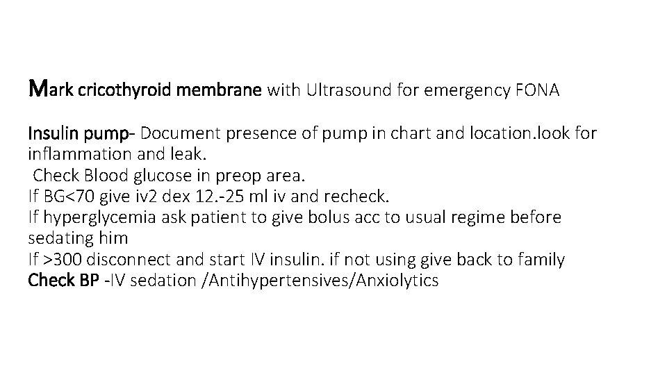 Mark cricothyroid membrane with Ultrasound for emergency FONA Insulin pump- Document presence of pump