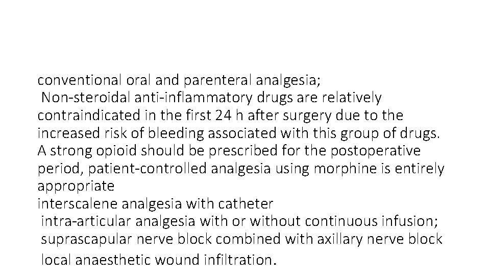 conventional oral and parenteral analgesia; Non-steroidal anti-inflammatory drugs are relatively contraindicated in the first