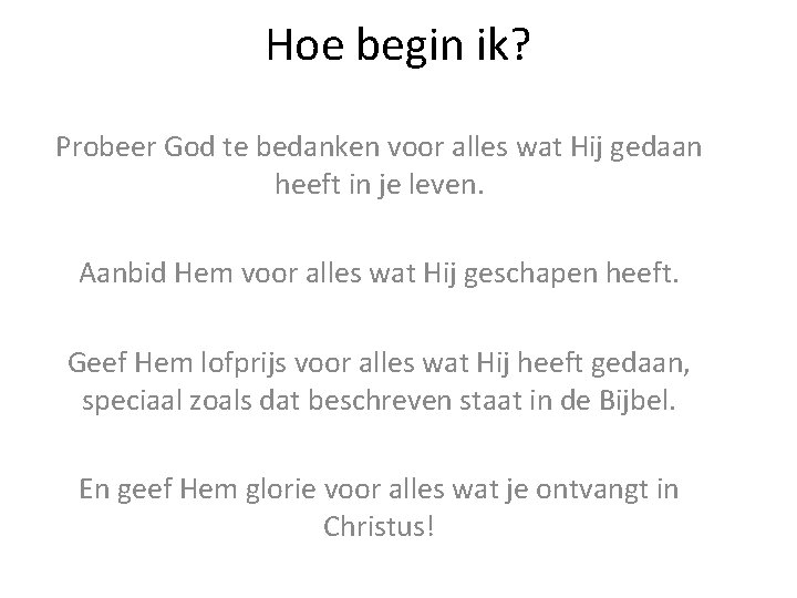 Hoe begin ik? Probeer God te bedanken voor alles wat Hij gedaan heeft in