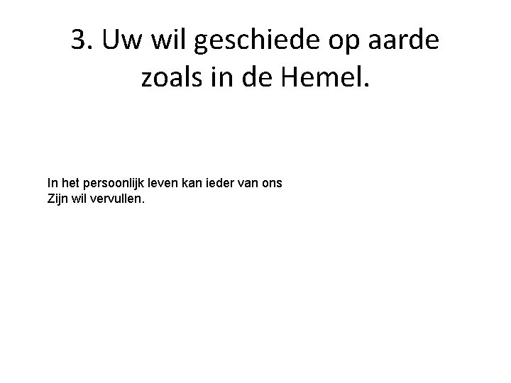 3. Uw wil geschiede op aarde zoals in de Hemel. In het persoonlijk leven