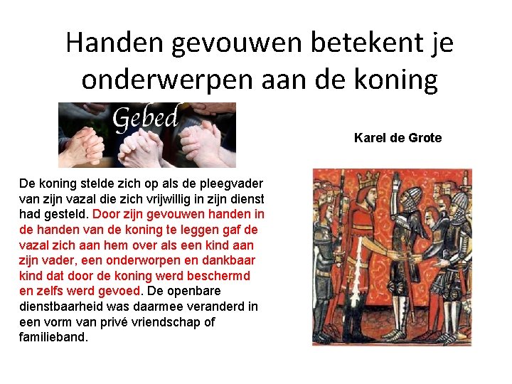 Handen gevouwen betekent je onderwerpen aan de koning Karel de Grote De koning stelde