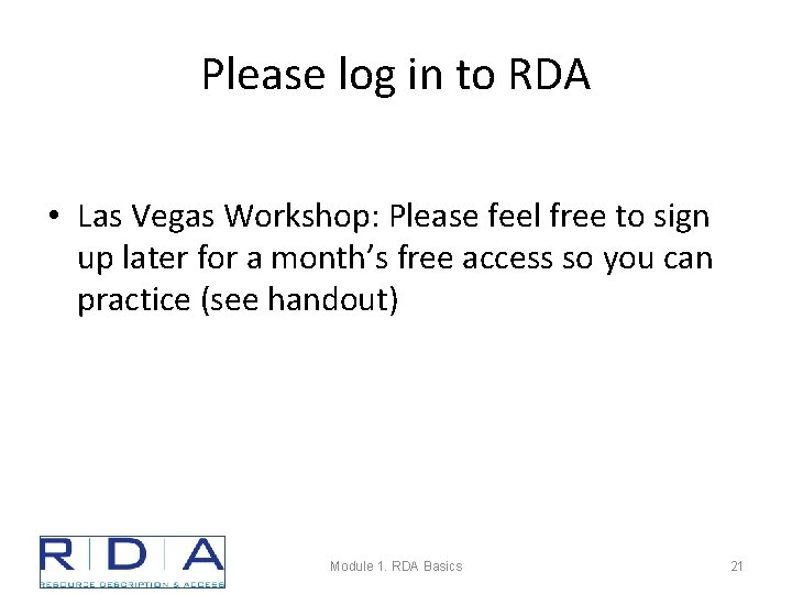 Please log in to RDA • Las Vegas Workshop: Please feel free to sign