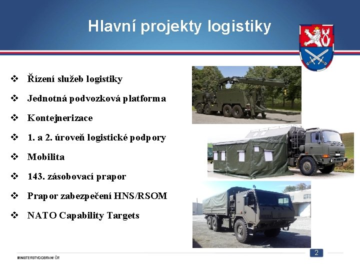 Hlavní projekty logistiky v Řízení služeb logistiky v Jednotná podvozková platforma v Kontejnerizace v