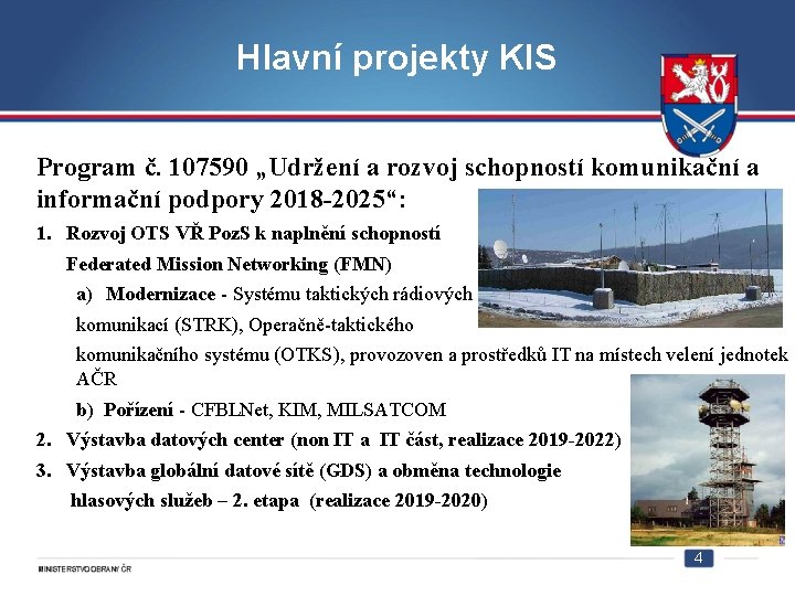 Hlavní projekty KIS Program č. 107590 „Udržení a rozvoj schopností komunikační a informační podpory