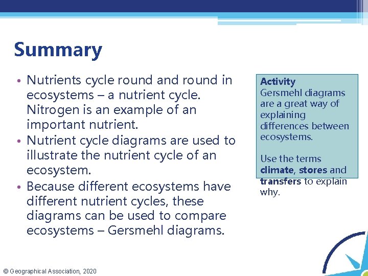 Summary • Nutrients cycle round and round in ecosystems – a nutrient cycle. Nitrogen