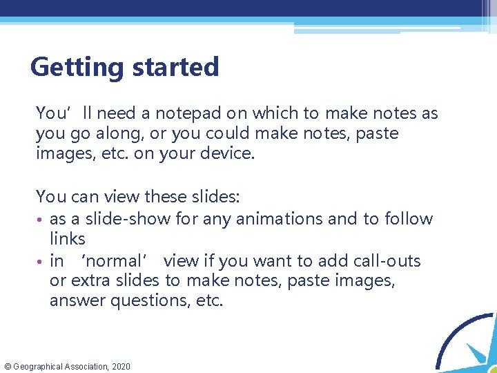 Getting started You’ll need a notepad on which to make notes as you go