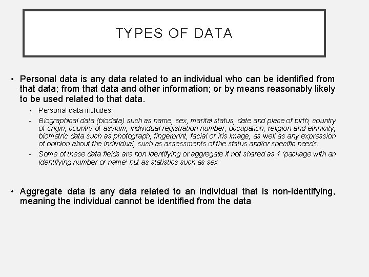 TYPES OF DATA • Personal data is any data related to an individual who