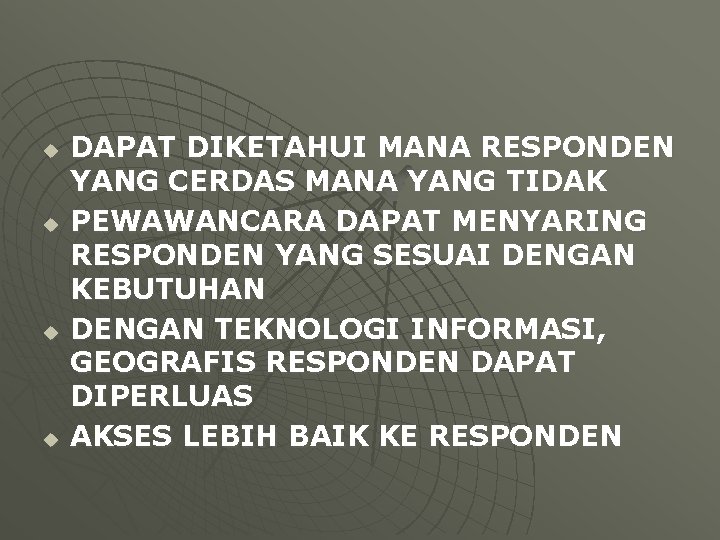 u u DAPAT DIKETAHUI MANA RESPONDEN YANG CERDAS MANA YANG TIDAK PEWAWANCARA DAPAT MENYARING u u DAPAT DIKETAHUI MANA RESPONDEN YANG CERDAS MANA YANG TIDAK PEWAWANCARA DAPAT MENYARING