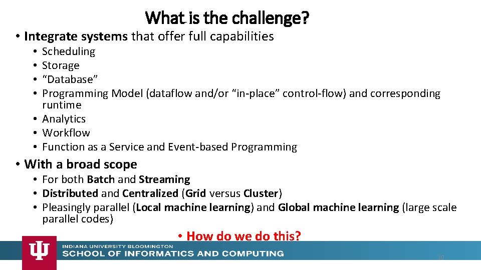What is the challenge? • Integrate systems that offer full capabilities Scheduling Storage “Database”