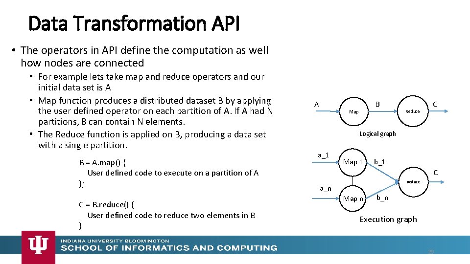 Data Transformation API • The operators in API define the computation as well how