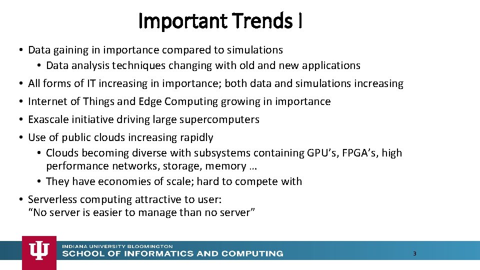 Important Trends I • Data gaining in importance compared to simulations • Data analysis
